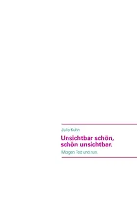 Kuhn |  Unsichtbar schön, schön unsichtbar. | Buch |  Sack Fachmedien