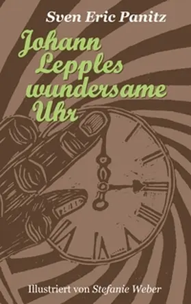 Panitz |  Johann Lepples wundersame Uhr | Buch |  Sack Fachmedien