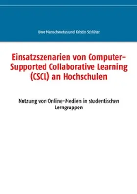 Manschwetus / Schlüter |  Einsatzszenarien von Computer-Supported Collaborative Learning (CSCL) an Hochschulen | Buch |  Sack Fachmedien