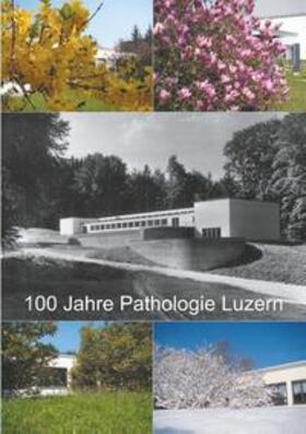 Diebold / Trinkler / Colombi | 100 Jahre Pathologie Luzern | Buch | 978-3-7322-8725-3 | sack.de