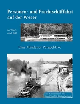 Franzmeyer / Kauffeld |  Kleine Geschichte der  Personen- und Frachtschifffahrt auf der Ober- und Mittelweser in Wort und Bild | Buch |  Sack Fachmedien
