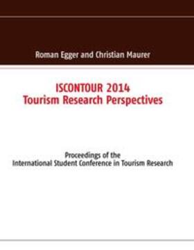 Egger / Maurer | ISCONTOUR 2014 - Tourism Research Perspectives | Buch | 978-3-7322-9029-1 | sack.de