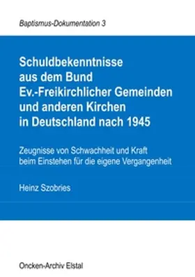 Szobries |  Schuldbekenntnisse  aus dem Bund  Ev.-Freikirchlicher Gemeinden und anderen Kirchen  in Deutschland nach 1945 | Buch |  Sack Fachmedien