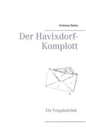 Belke | Der Havixdorf-Komplott | Buch | 978-3-7322-9382-7 | sack.de