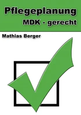 Berger |  Pflegeplanung MDK - gerecht | Buch |  Sack Fachmedien