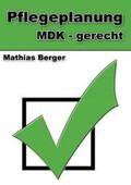 Berger |  Pflegeplanung MDK - gerecht | Buch |  Sack Fachmedien