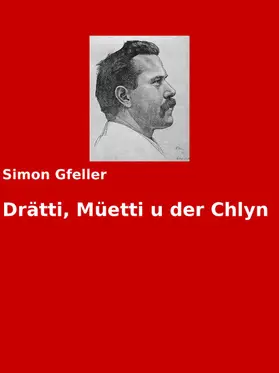 Gfeller / Arch |  Drätti, Müetti u der Chlyn | eBook | Sack Fachmedien