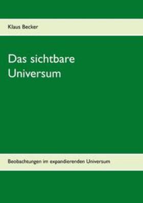 Becker | Das sichtbare Universum | Buch | 978-3-7322-9652-1 | sack.de