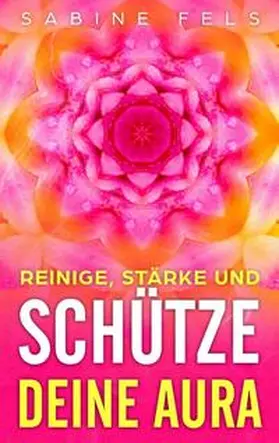 Fels |  Reinige, stärke und schütze deine Aura | Buch |  Sack Fachmedien