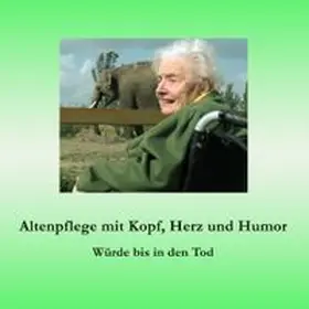 Fischer / Siegmund | Altenpflege mit Kopf, Herz und Humor | Buch | 978-3-7322-9795-5 | www.sack.de