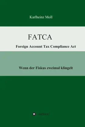 Moll |  FATCA - Foreign Account Tax Compliance Act | Buch |  Sack Fachmedien