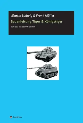 Ludwig / Müller |  Bauanleitung Tiger & Königstiger | Buch |  Sack Fachmedien