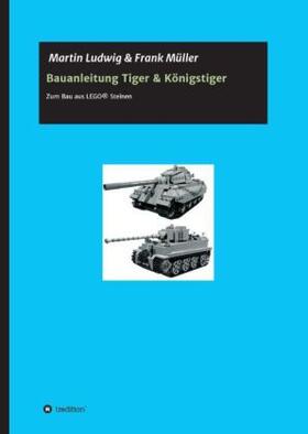 Ludwig / Müller | Bauanleitung Tiger & Königstiger | Buch | sack.de