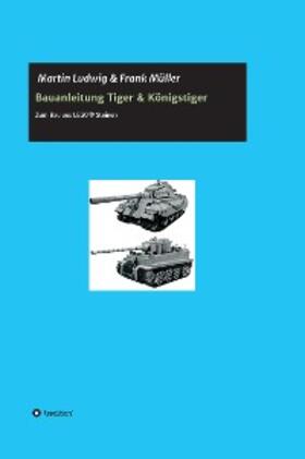 Ludwig / Müller | Bauanleitung Tiger & Königstiger | E-Book | sack.de