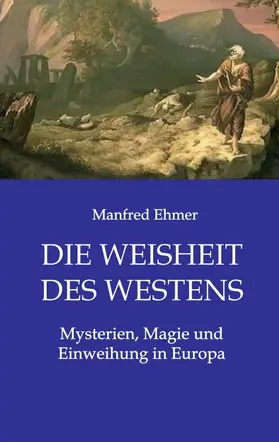 Ehmer |  Die Weisheit des Westens | Buch |  Sack Fachmedien