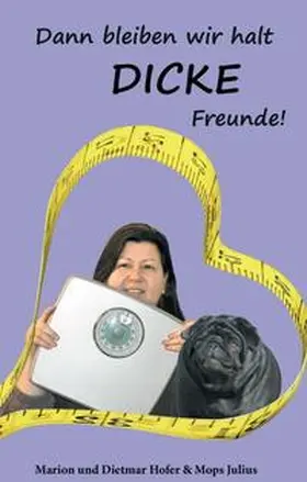 Hofer |  Dann bleiben wir halt DICKE Freunde! | Buch |  Sack Fachmedien