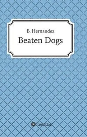 Hernandez |  Beaten Dogs | Buch |  Sack Fachmedien