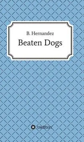 Hernandez |  Beaten Dogs | Buch |  Sack Fachmedien