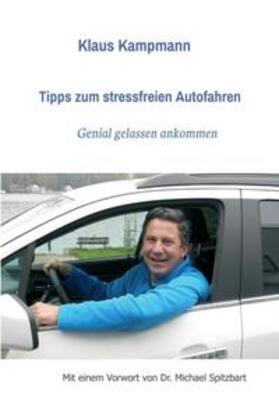 Kampmann / Michael Spitzbart / Spitzbart | Tipps zum stressfreien Autofahren | Buch | 978-3-7323-2045-5 | sack.de