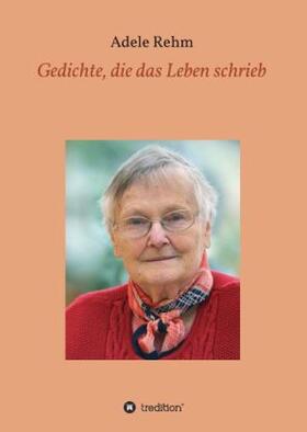 Rehm |  Gedichte, die das Leben schrieb | Buch |  Sack Fachmedien