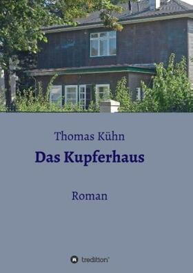 Kühn | Das Kupferhaus | Buch | 978-3-7323-2600-6 | sack.de