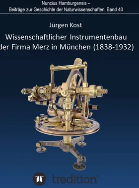 Kost / Wolfschmidt |  Wissenschaftlicher Instrumentenbau der Firma Merz in München (1838-1932). | Buch |  Sack Fachmedien