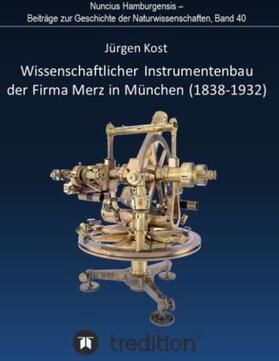 Kost / Wolfschmidt | Wissenschaftlicher Instrumentenbau der Firma Merz in München (1838-1932). | Buch | 978-3-7323-2885-7 | sack.de