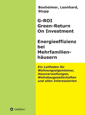 Boxheimer, Leonhard. Stupp |  G-ROI Green - Return On Investment, Energieeffizienz bei Mehrfamilienhäusern | Buch |  Sack Fachmedien