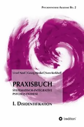 Neef / Henkel / Kerkhoff |  Praxisbuch Systematisch-Integrative Psychosynthese: I. Disidentifikation | eBook | Sack Fachmedien