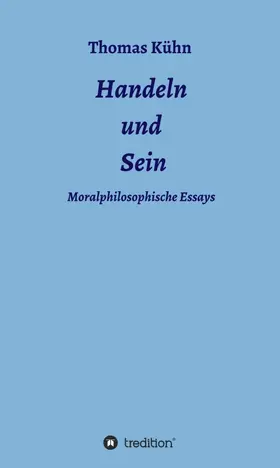 Kühn |  Handeln und Sein | Buch |  Sack Fachmedien