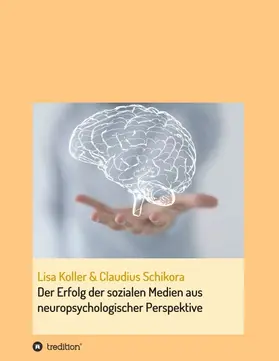Koller / Schikora |  Der Erfolg der sozialen Medien aus neuropsychologischer Perspektive | Buch |  Sack Fachmedien
