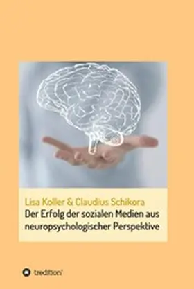 Schikora / Koller |  Der Erfolg der sozialen Medien aus neuropsychologischer Perspektive | eBook | Sack Fachmedien