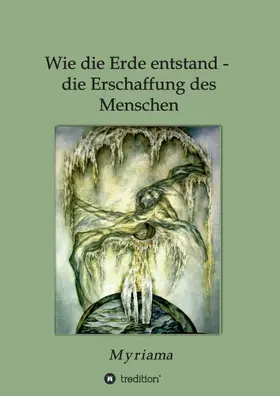 Myriama | Wie die Erde entstand - die Erschaffung des Menschen | Buch | 978-3-7323-3483-4 | sack.de