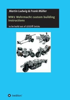 Ludwig / Müller | WW2 Wehrmacht custom building instructions | Buch | 978-3-7323-4183-2 | sack.de