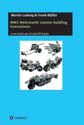 Ludwig / Müller | WW2 Wehrmacht custom building instructions | Buch | 978-3-7323-4184-9 | sack.de
