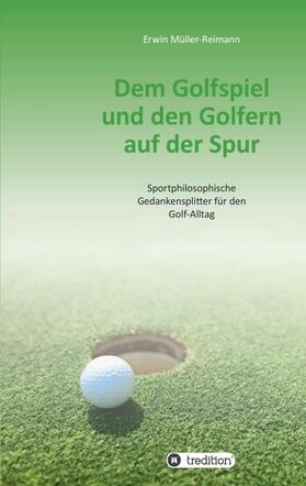 Müller-Reimann | Dem Golfspiel und den Golfern auf der Spur | Buch | 978-3-7323-4334-8 | sack.de