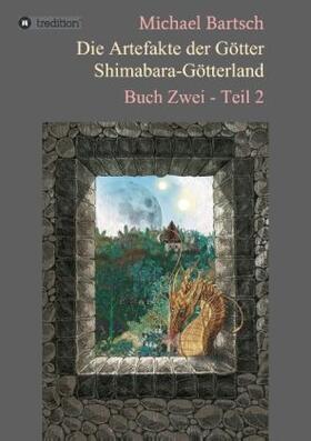 Bartsch | Die Artefakte der Götter - Shimabara-Götterland | Buch | 978-3-7323-4358-4 | sack.de