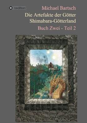 Bartsch | Die Artefakte der Götter - Shimabara-Götterland | Buch | 978-3-7323-4359-1 | sack.de