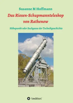 Hoffmann |  Das Riesen-Schupmannteleskop von Rathenow | Buch |  Sack Fachmedien