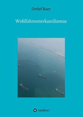 Baer | Wohlfahrtsmerkantilismus | Buch | 978-3-7323-5405-4 | sack.de