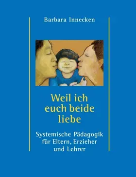 Innecken |  Weil ich euch beide liebe | Buch |  Sack Fachmedien