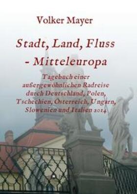 Mayer | Stadt, Land, Fluss - Mitteleuropa | Buch | 978-3-7323-5881-6 | sack.de