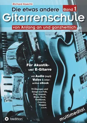 Koechli |  Die etwas andere Gitarrenschule (Band 1) | Buch |  Sack Fachmedien