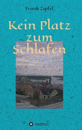 Zipfel |  Kein Platz zum Schlafen | Buch |  Sack Fachmedien