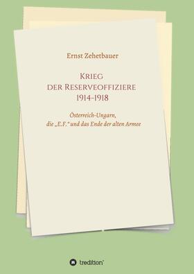 Zehetbauer | Krieg der Reserveoffiziere 1914-1918 | Buch | sack.de