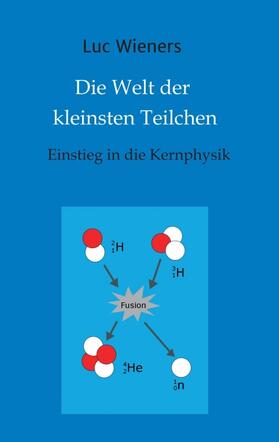 Wieners | Die Welt der kleinsten Teilchen | Buch | 978-3-7323-6844-0 | sack.de