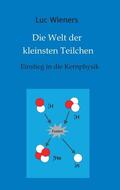 Wieners |  Die Welt der kleinsten Teilchen | Buch |  Sack Fachmedien