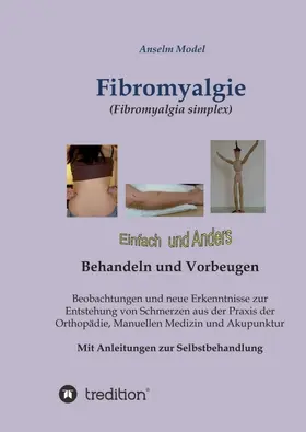 Model / Dr.Dr. Model |  Fibromyalgie (Fibromyalgia simplex) einfach und anders behandeln und vorbeugen | Buch |  Sack Fachmedien
