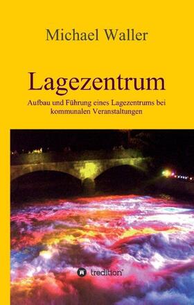 Waller |  Lagezentrum | Buch |  Sack Fachmedien