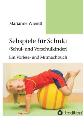 Wiendl |  Sehspiele für Schuki (Schul- und Vorschulkinder) | Buch |  Sack Fachmedien